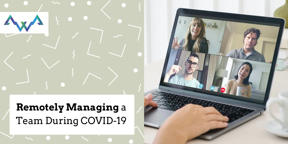 Tips for Remotely Managing a Team During COVID-19